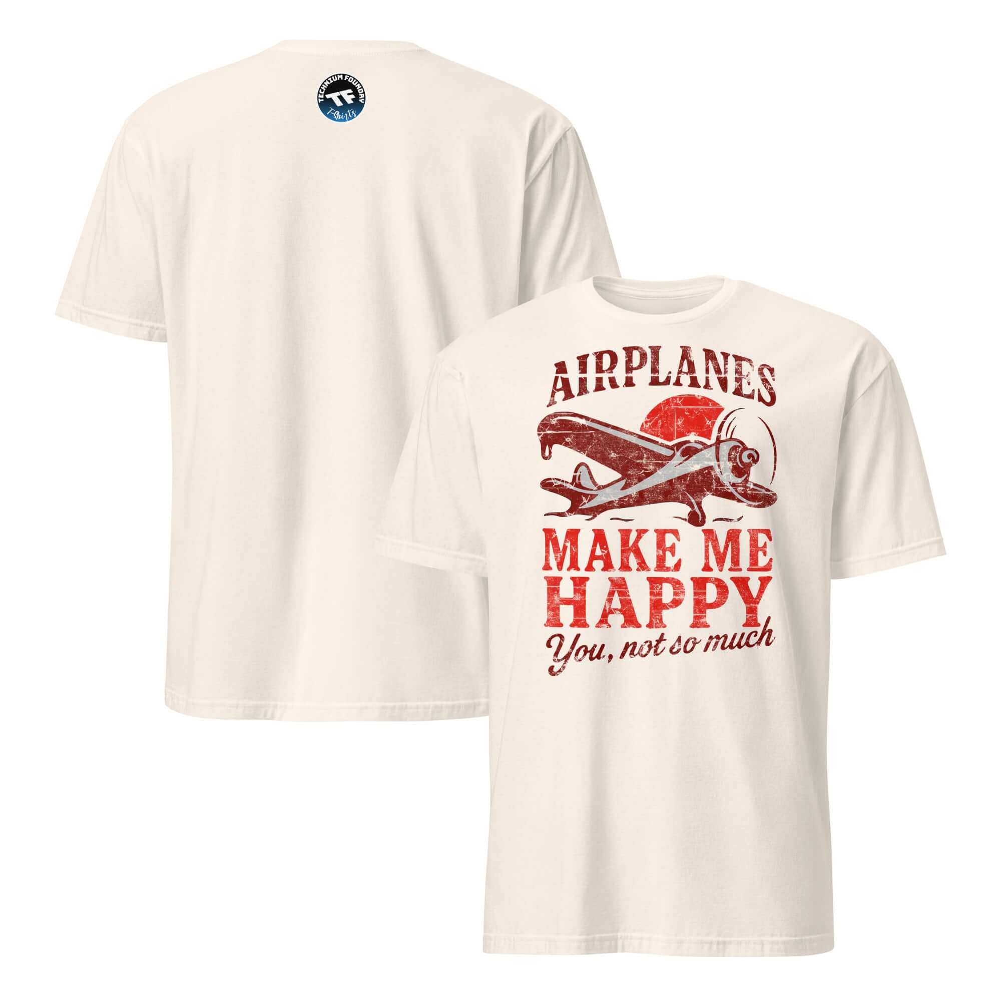 White T-shirt with "Airplanes Make Me Happy, You Not So Much" aviation humor design.