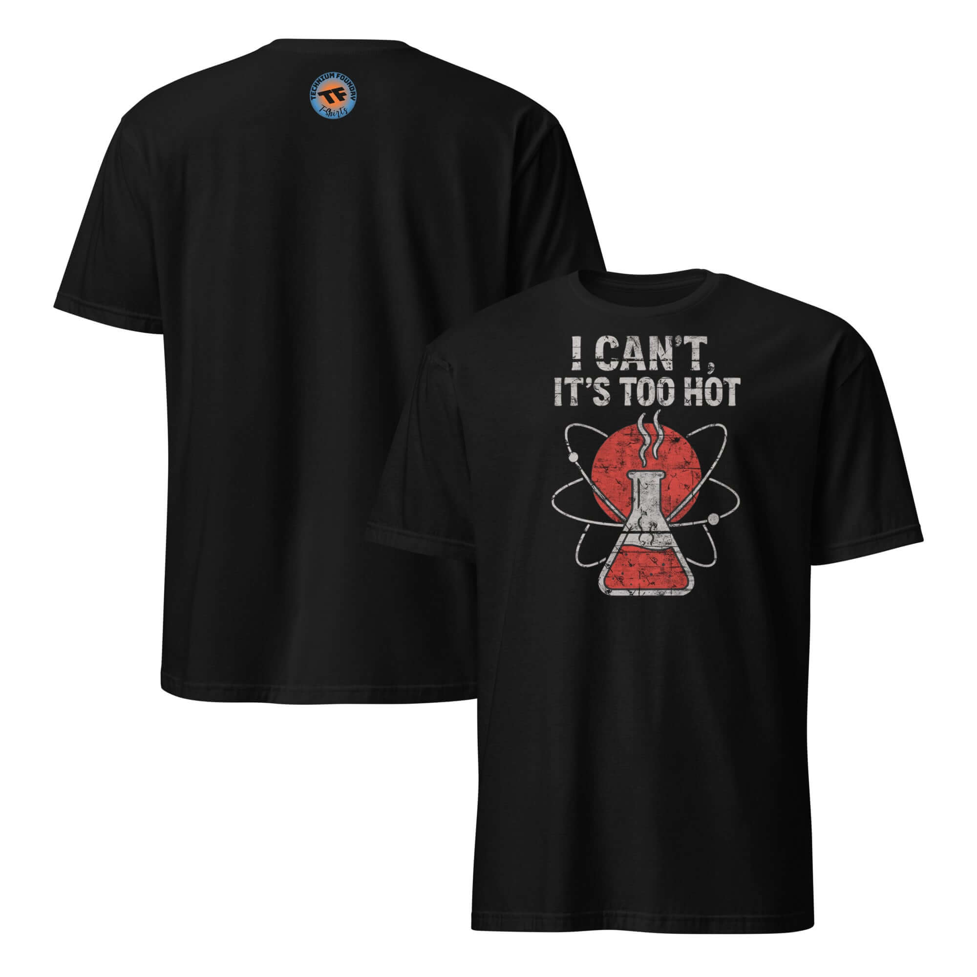 Black T-shirt with 'I Can't, It's Too Hot' text and chemistry design, perfect for science humor and thermodynamic-themed style.