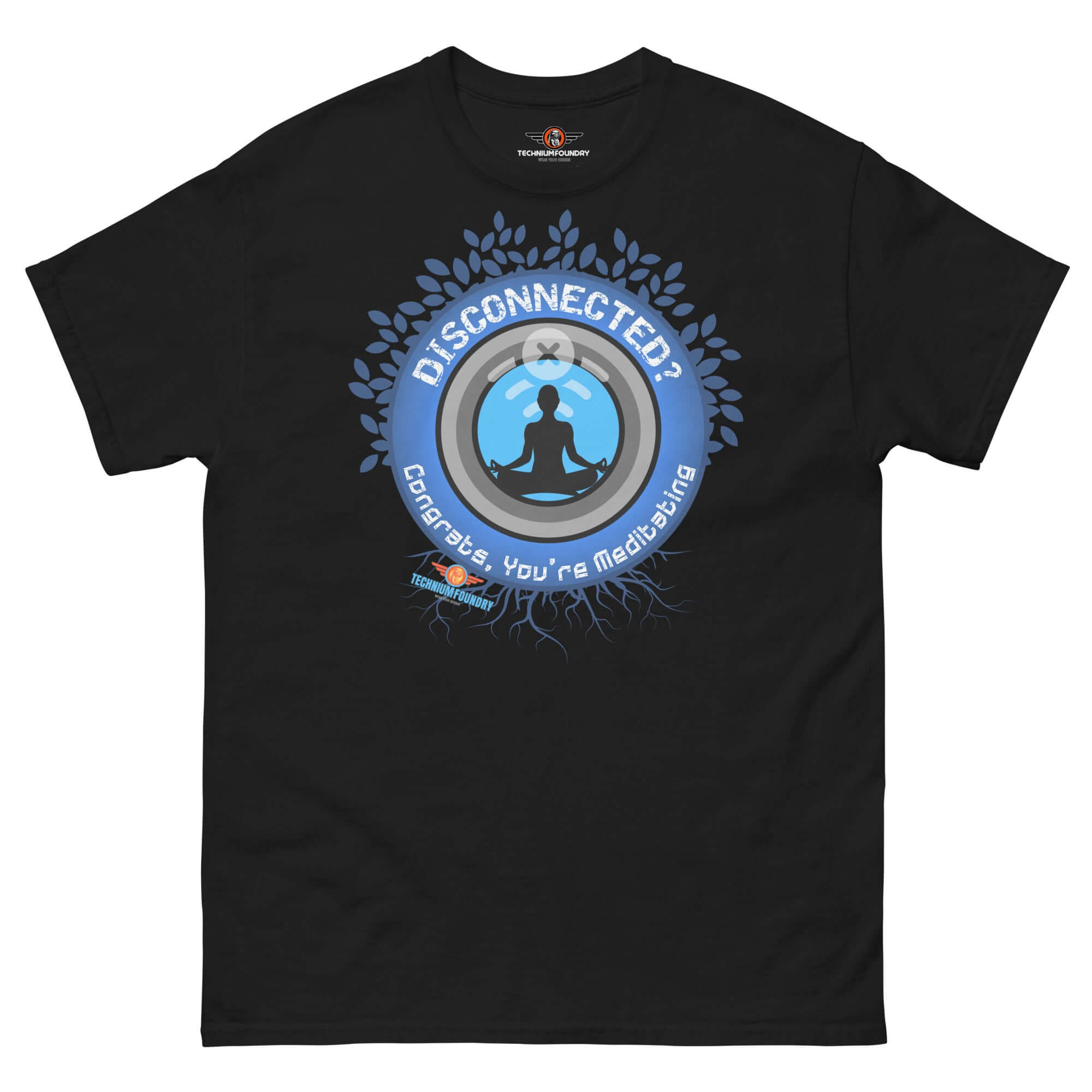 Disconnected? Have You Tried Meditating? Humor T-Shirt | Parody Color: Black T-Shirt Size: S Apparel & Accessories Technium Foundry