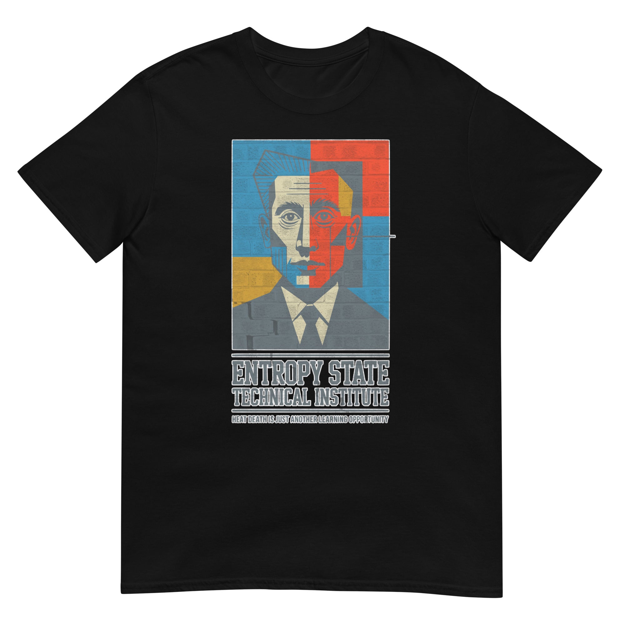 Entropy State Technical Institute T-Shirt with colorful portrait, thermodynamics humor, and educational parody design.