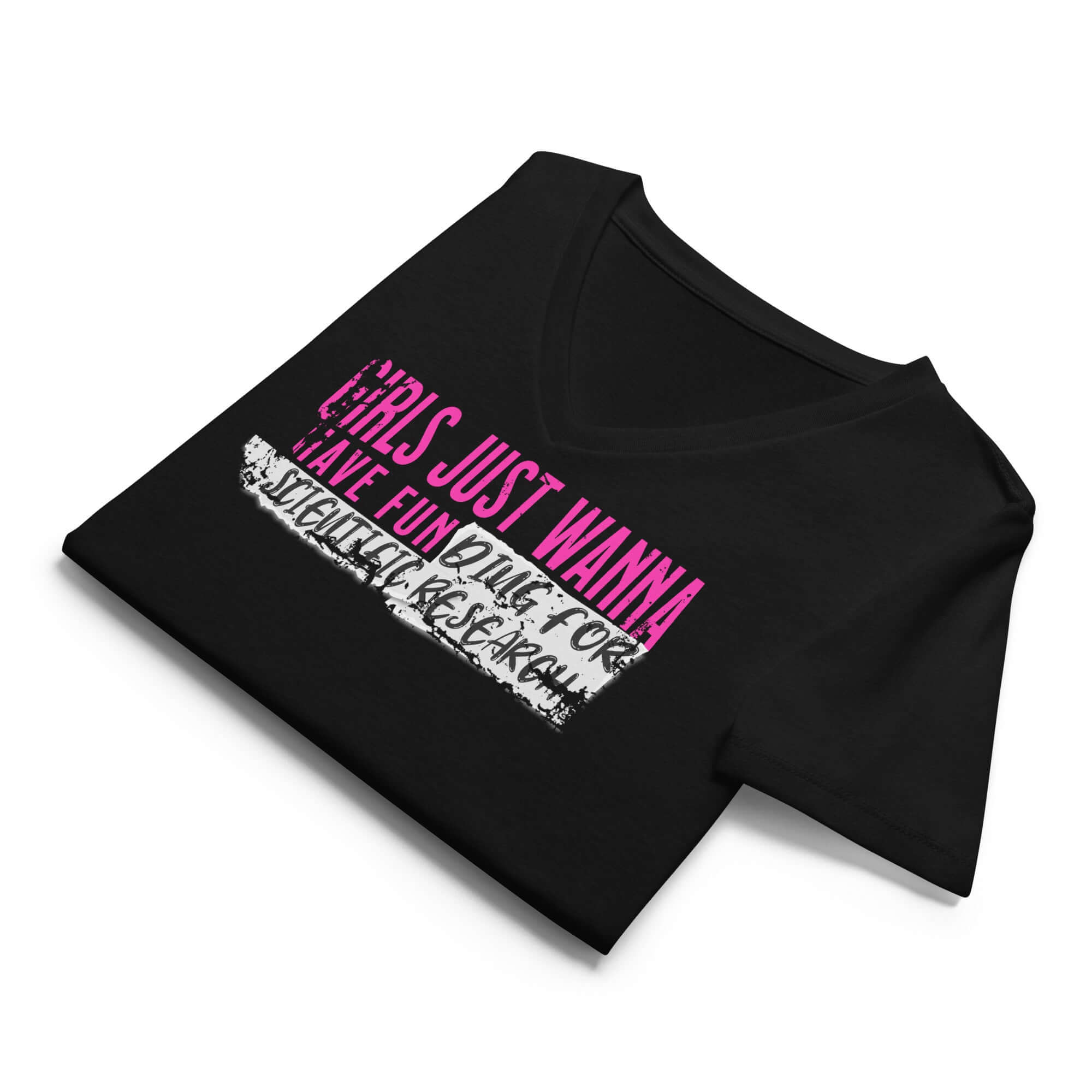 Black T-shirt with pink and white text saying "Girls Just Wanna Have Fun - Doing Scientific Research".