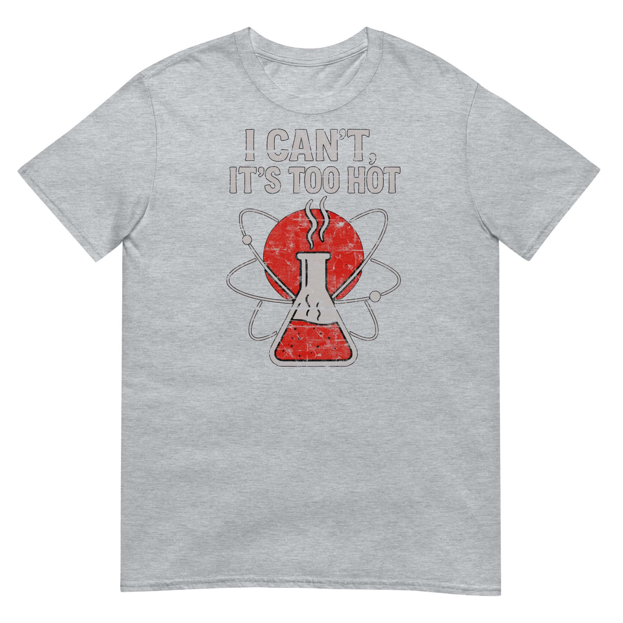 I Can't It's Too Hot Chemistry T-Shirt with Laboratory Flask Design, Humorous Scientific Excuse Apparel