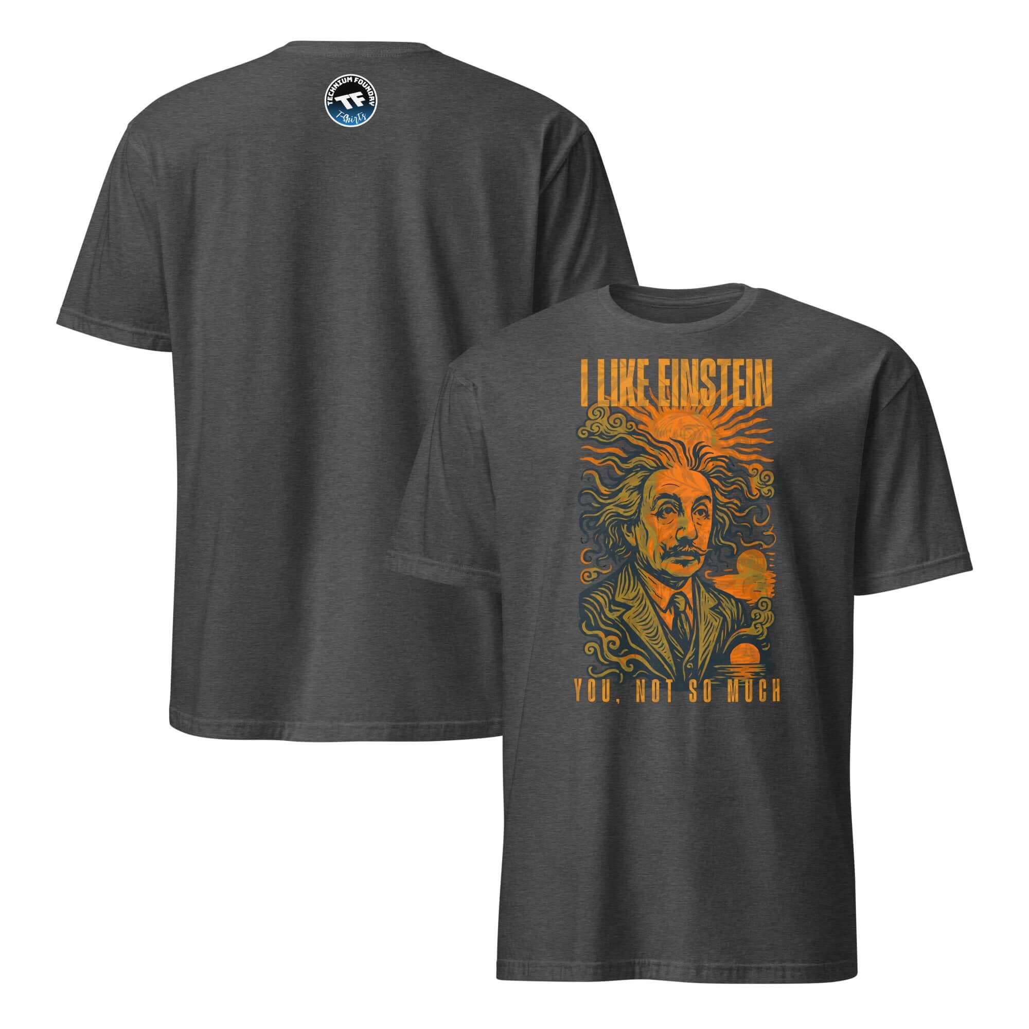"I Like Einstein, You Not So Much" humorous physics t-shirt showcasing a unique design inspired by Albert Einstein.