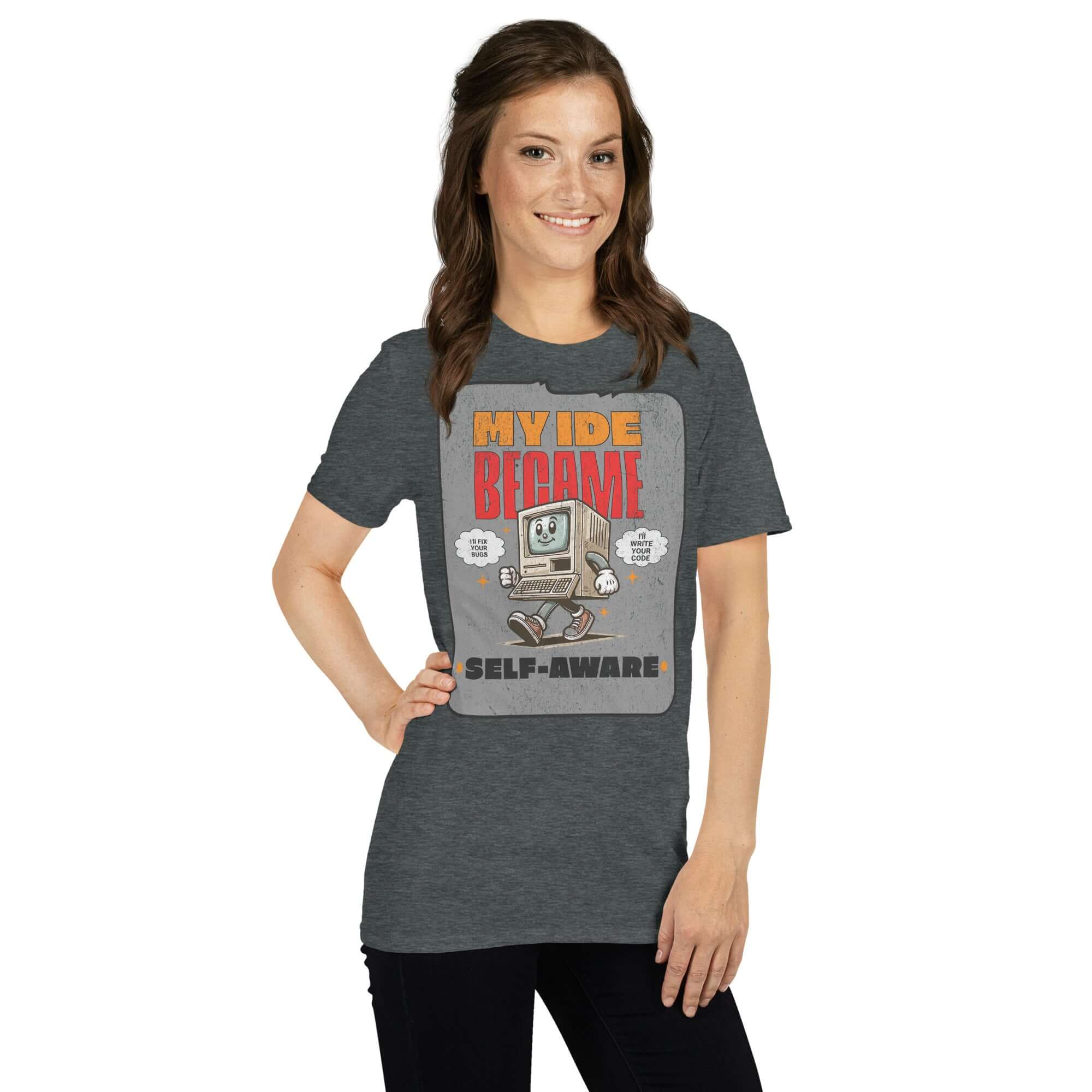 Woman wearing 'My IDE Became Self-Aware' T-shirt featuring cute anthropomorphic computer design.