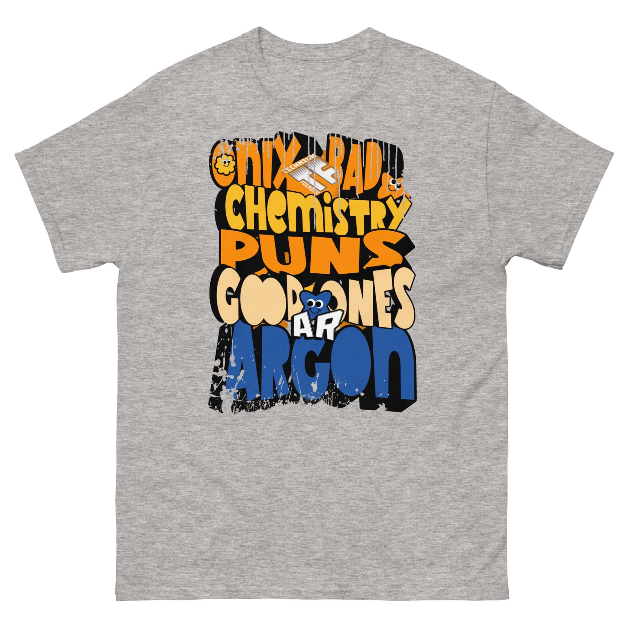 Noble gases pun t-shirt with "Only Bad Chemistry Puns, Good Ones Argon" design, featuring colorful text on a gray shirt.
