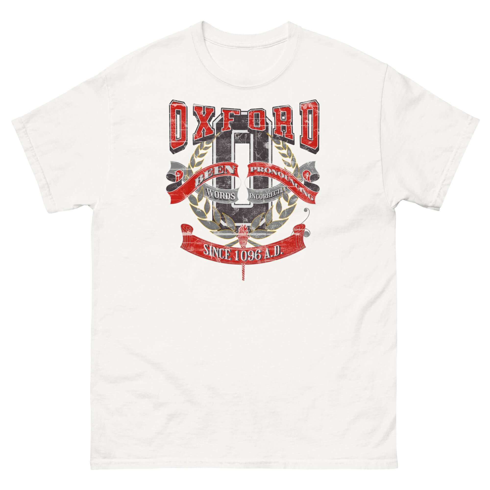 Oxford Pronunciation Parody T-Shirt showcasing academic humor with "Been Pronouncing Words Incorrectly Since 1096 A.D." design.