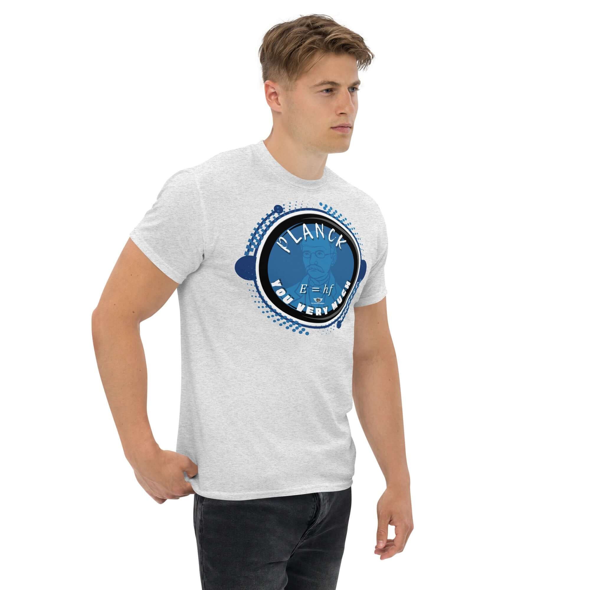 Man wearing 'Planck You Very Much' quantum physics humor t-shirt with E=hf formula and Max Planck's blue portrait.