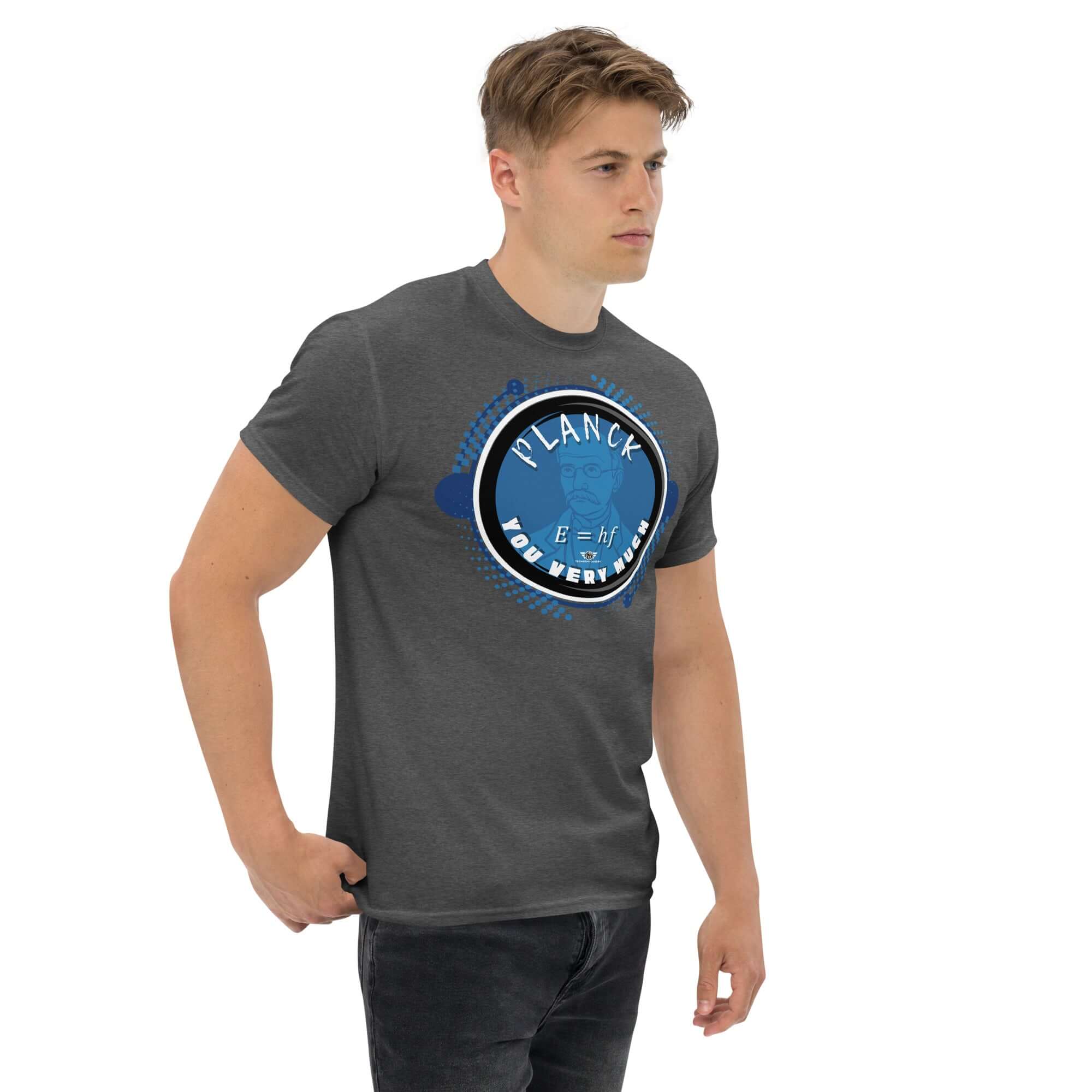 Man wearing 'Planck You Very Much' quantum physics t-shirt with E=hf formula, featuring Max Planck's portrait in blue tones.
