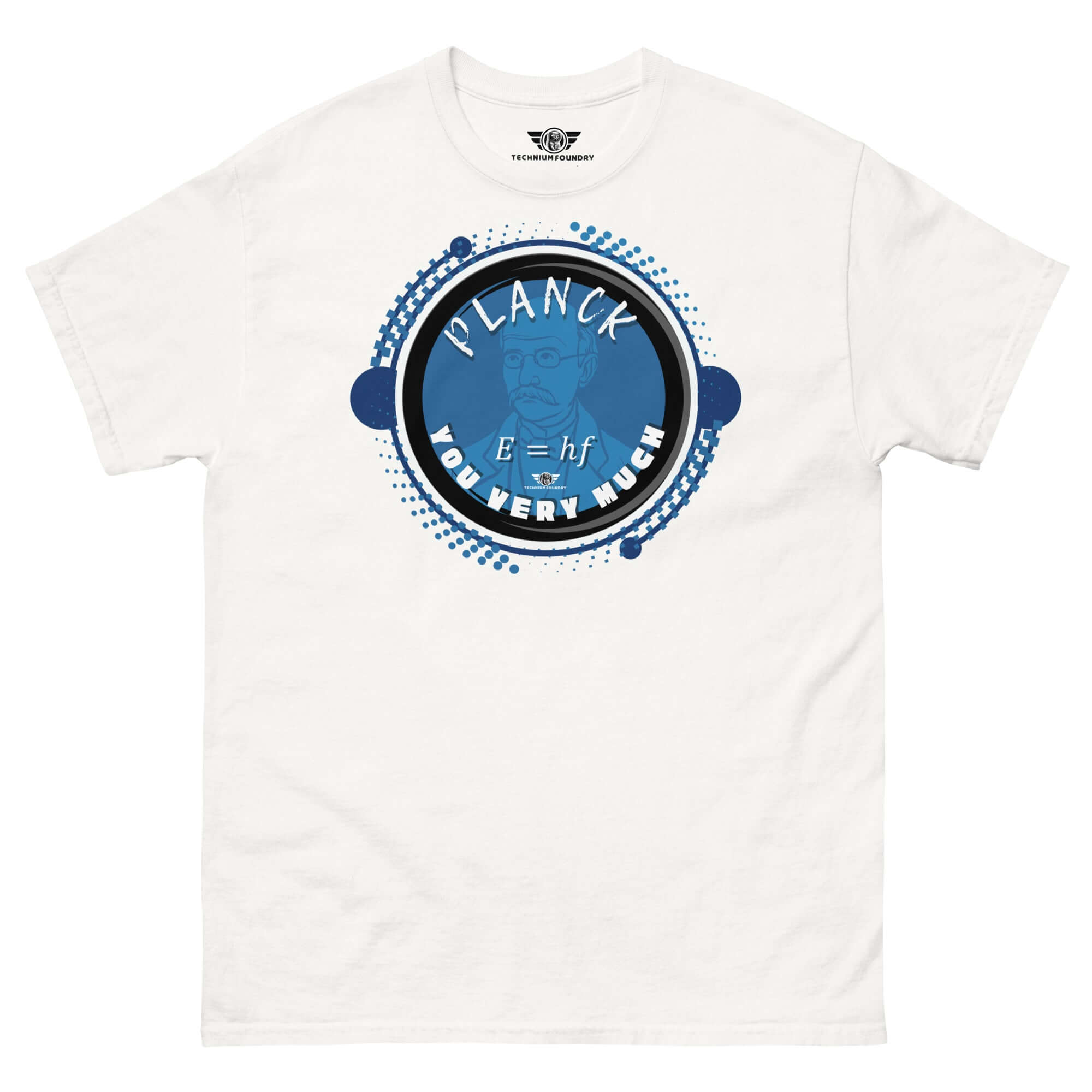 "Planck You Very Much" Quantum Physics T-Shirt with E=hf Formula and Max Planck Portrait