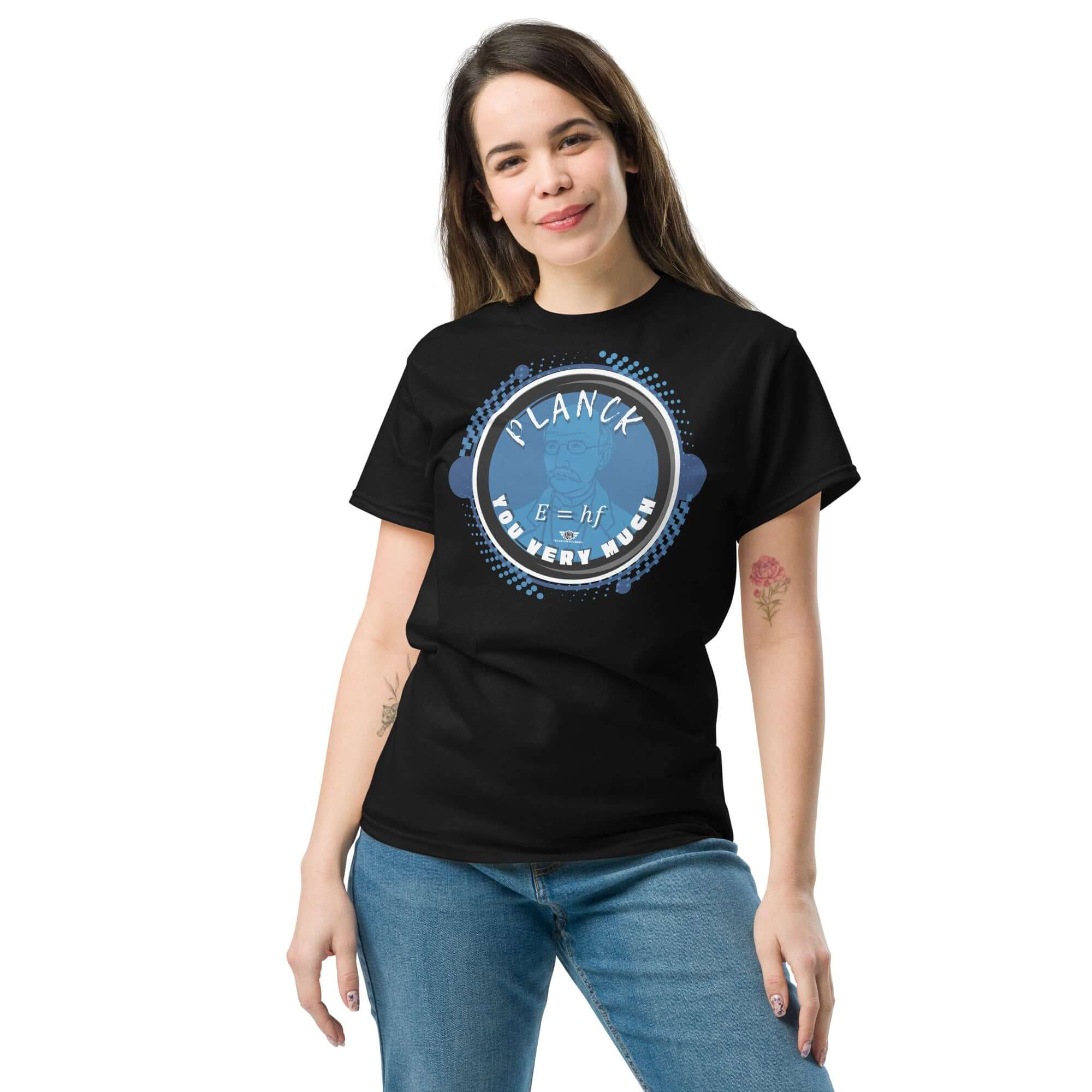 Person wearing "Planck You Very Much" quantum physics t-shirt with E=hf formula and Max Planck design in blue tones.