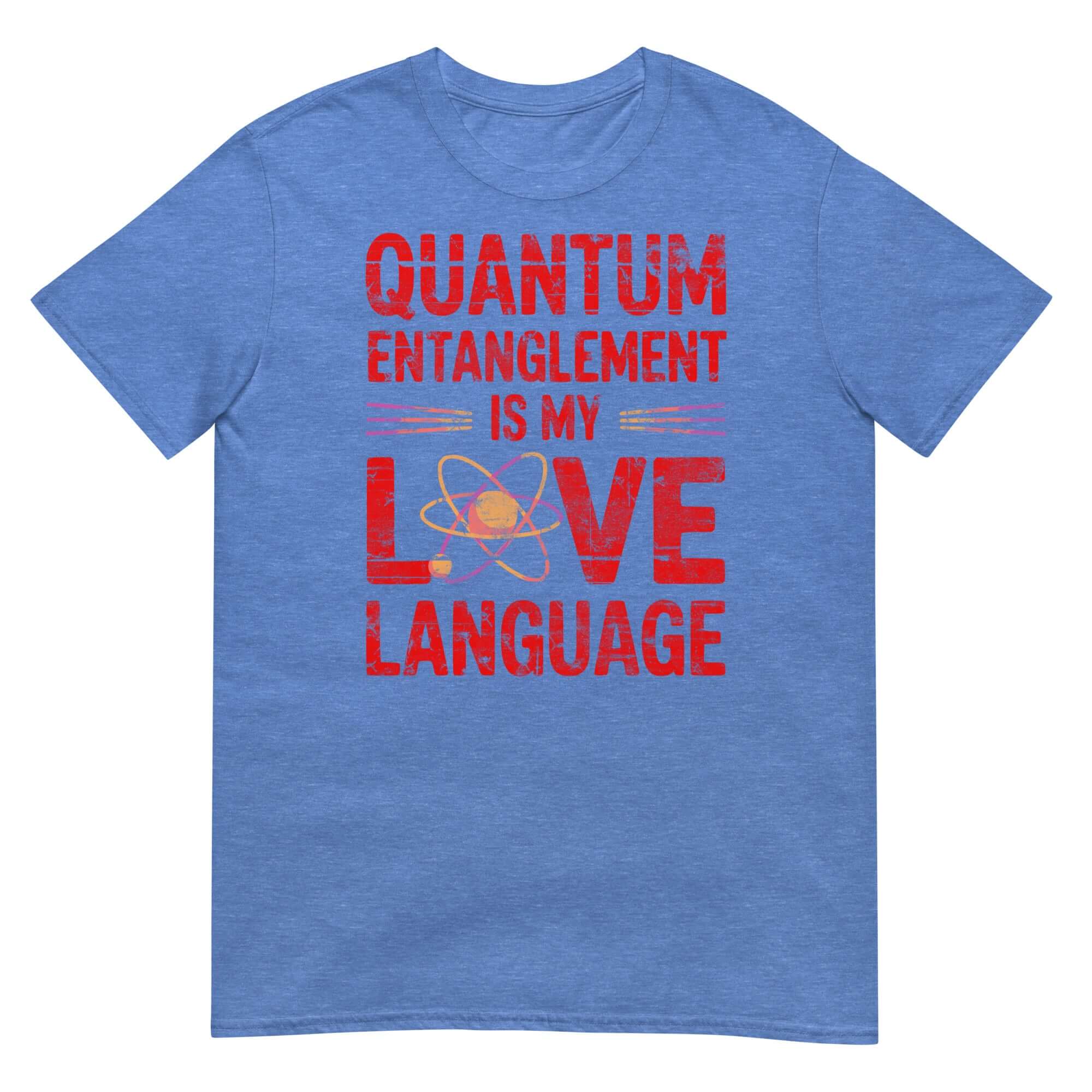 Blue T-shirt with red text: 'Quantum Entanglement Is My Love Language', featuring a physics romance theme.