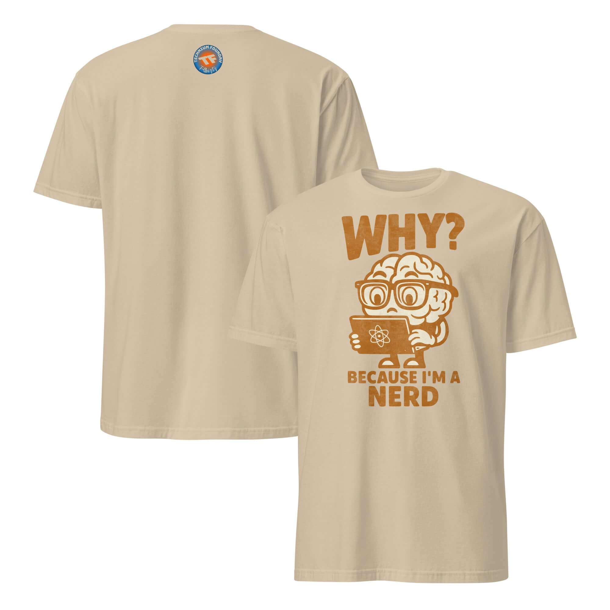 "Why Because I'm a Nerd" T-shirt featuring a brain with glasses holding a book, celebrating scientific curiosity and academic pride.