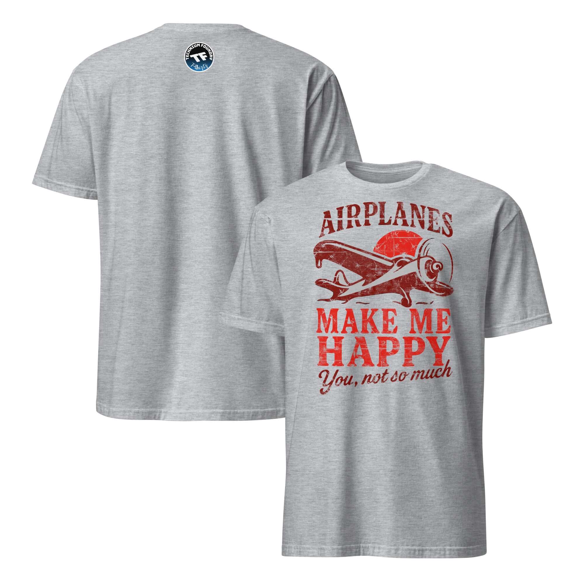 Grey T-shirt with red text 'Airplanes Make Me Happy, You Not So Much' featuring aviation humor and vintage airplane graphic.
