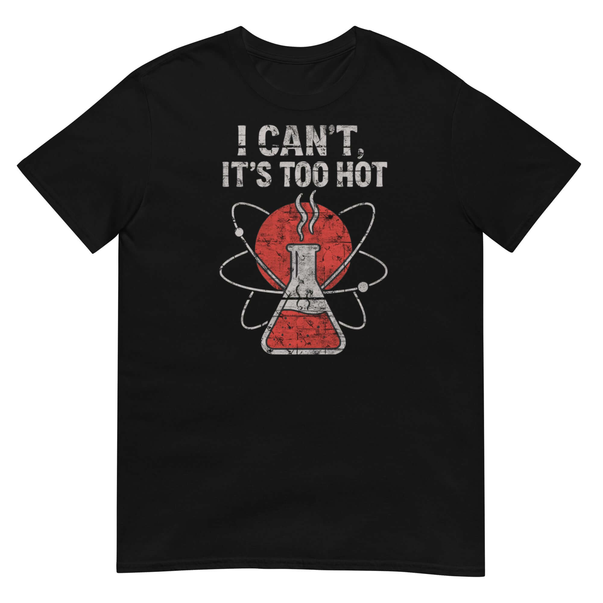 Black "I Can't, It's Too Hot" T-shirt with chemistry lab flask and atomic symbol design, scientific humor apparel
