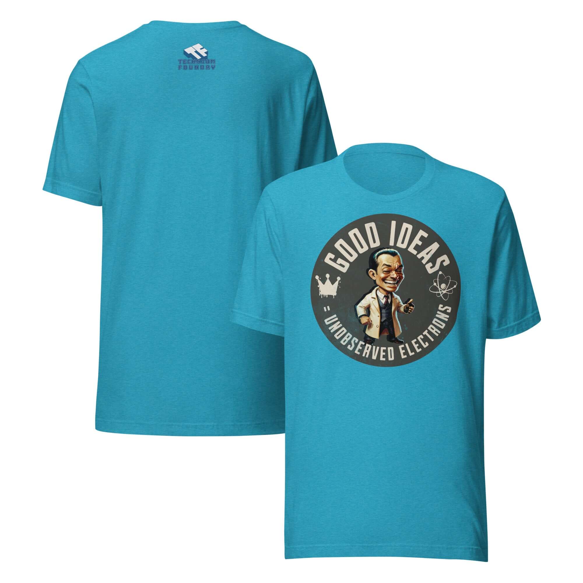 Teal t-shirt with 'Good Ideas Unobserved Electrons' graphic, featuring vintage gentleman, perfect for physics humor enthusiasts.