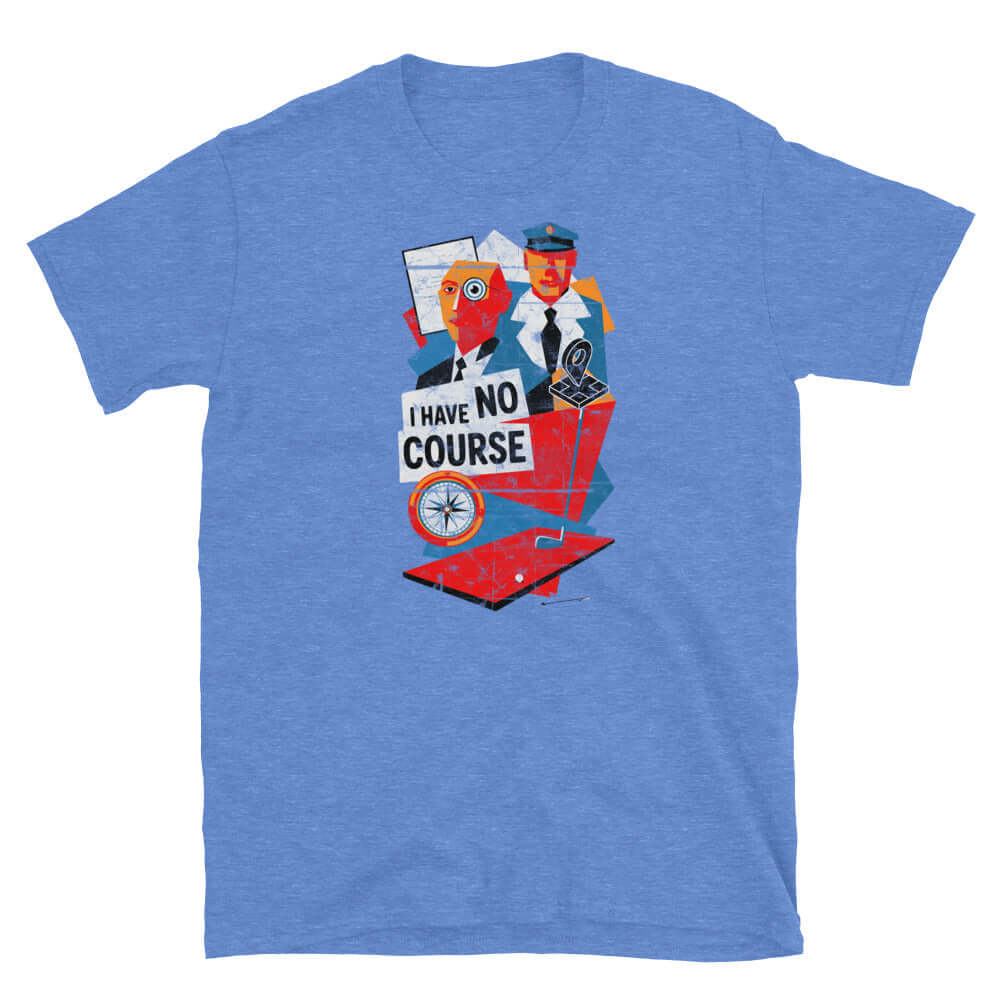 Blue t-shirt featuring "I Have No Course" graphic with humorous academic navigation theme.