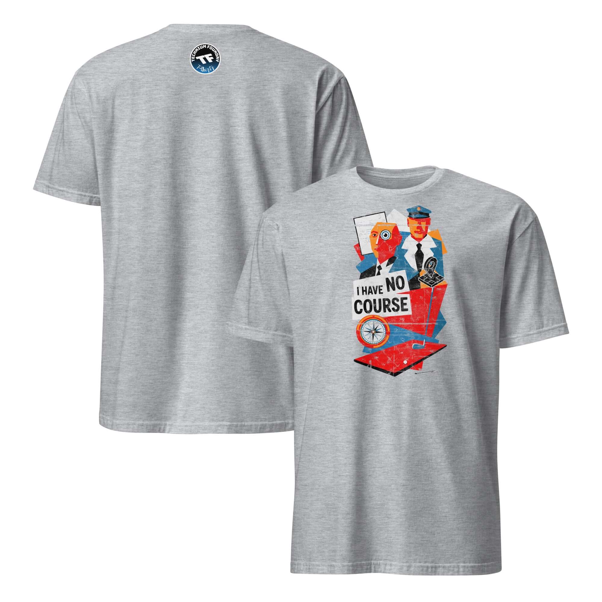Gray t-shirt with 'I Have No Course' design, featuring humorous academic navigation theme, made of soft ring-spun cotton with durable stitching.