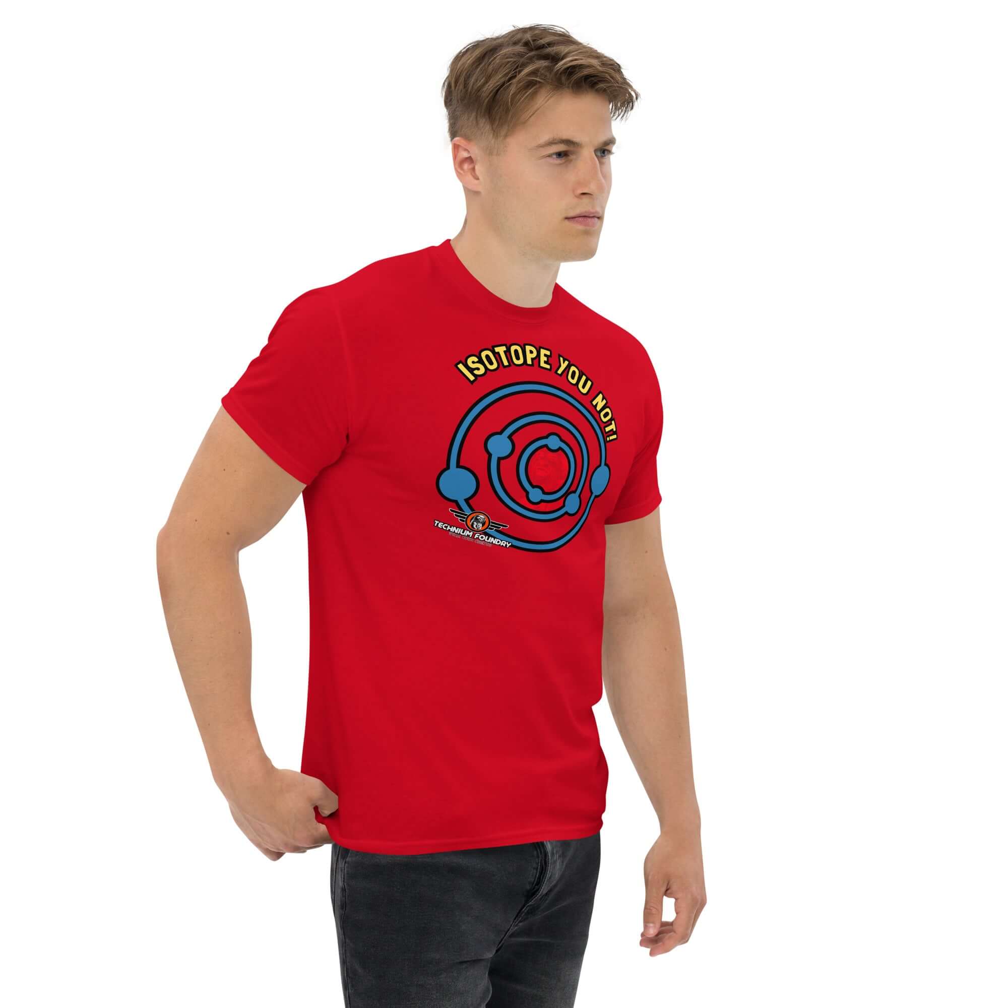 Red "Isotope You Not!" nuclear chemistry pun T-shirt with atomic humor design, featuring electrons and protons, worn by model.