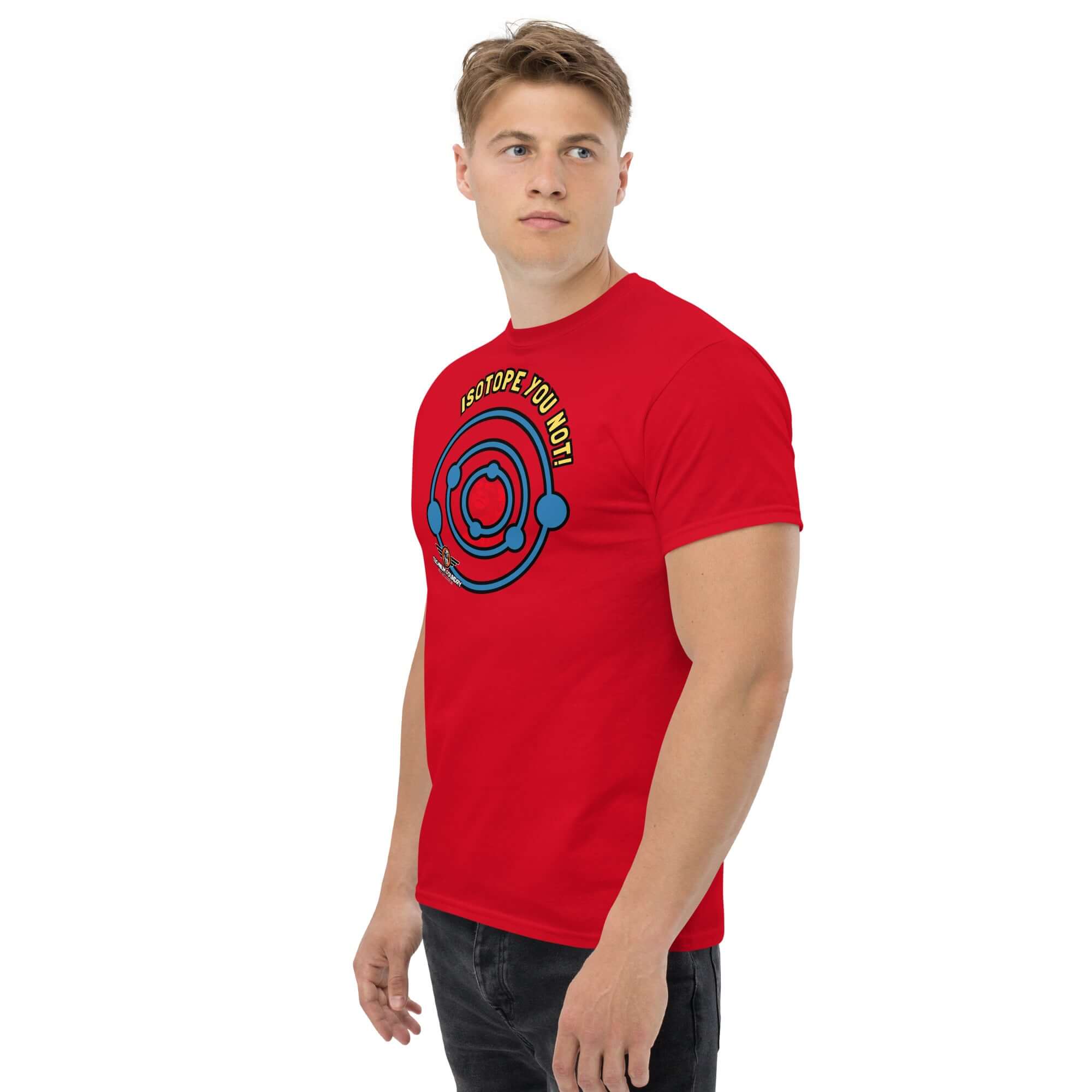Red "Isotope You Not!" T-Shirt with atomic design, featuring electron shells and humorous nuclear chemistry pun.