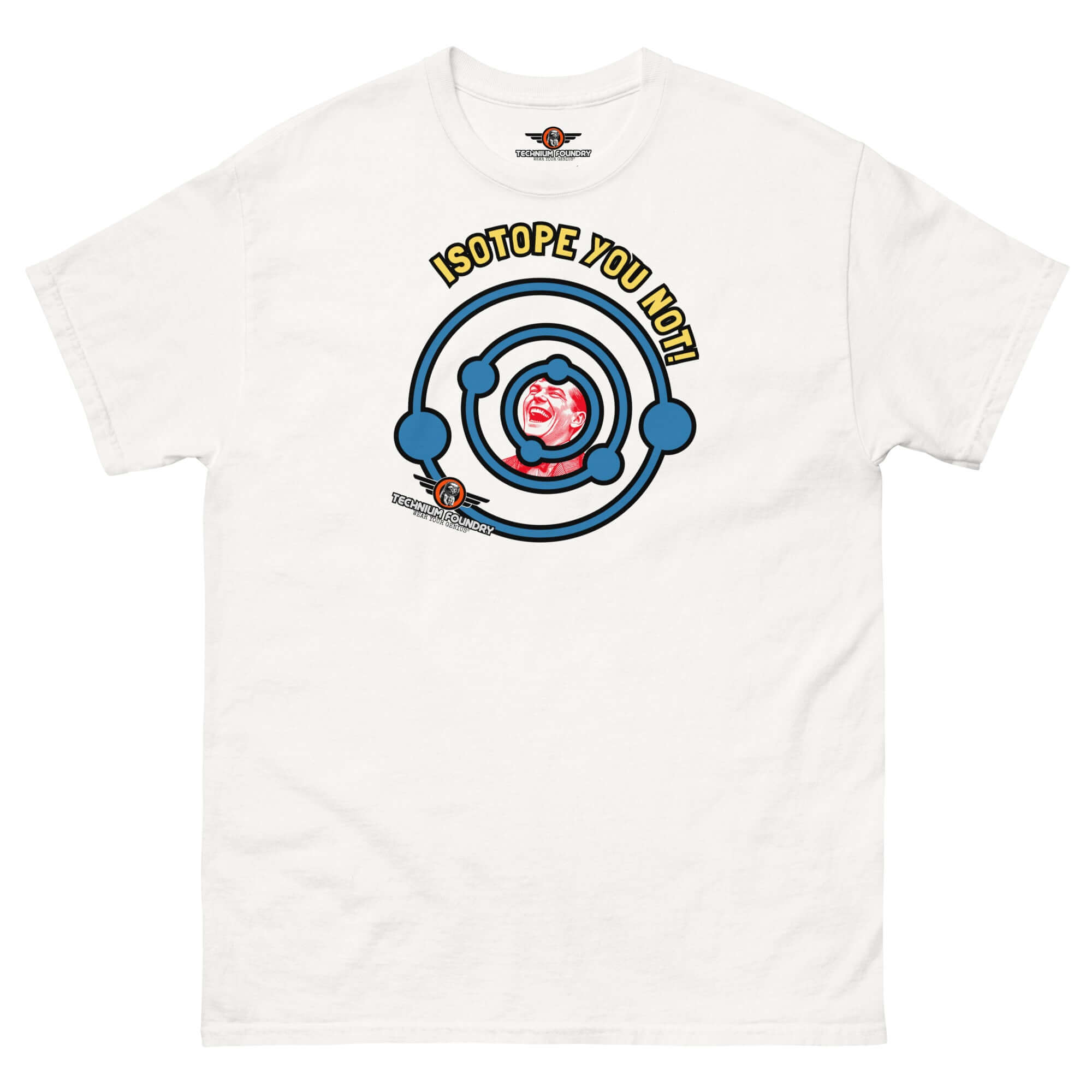 Atomic humor t-shirt with 'Isotope You Not!' design, featuring a playful atom illustration and text, perfect for nuclear chemistry fans.