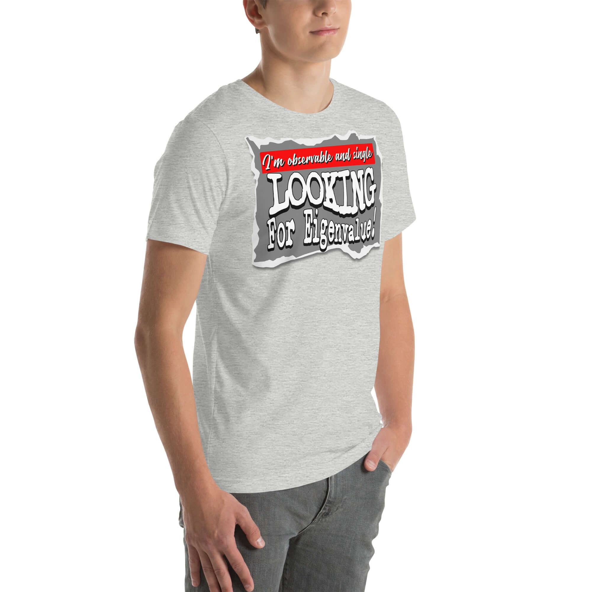 Man wearing Observable and Single T-Shirt with 'Looking for Eigenvalue' design, quantum mechanics dating profile theme.