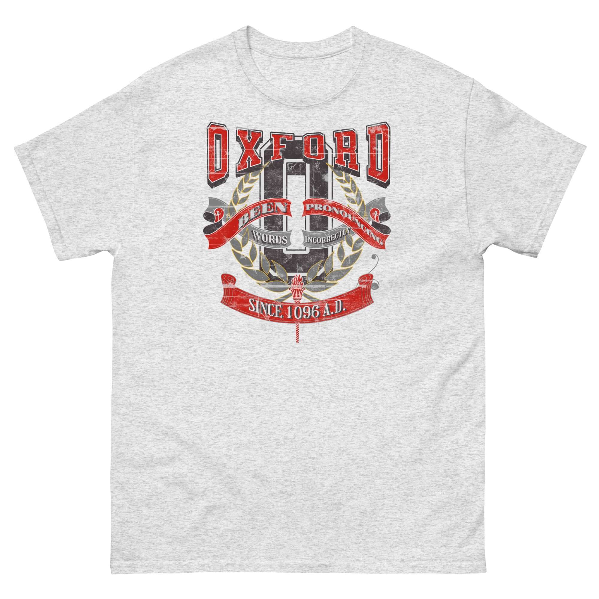 Oxford Pronunciation Parody T-Shirt featuring academic humor design with 'Been Pronouncing Words Incorrectly Since 1096 A.D.' slogan.