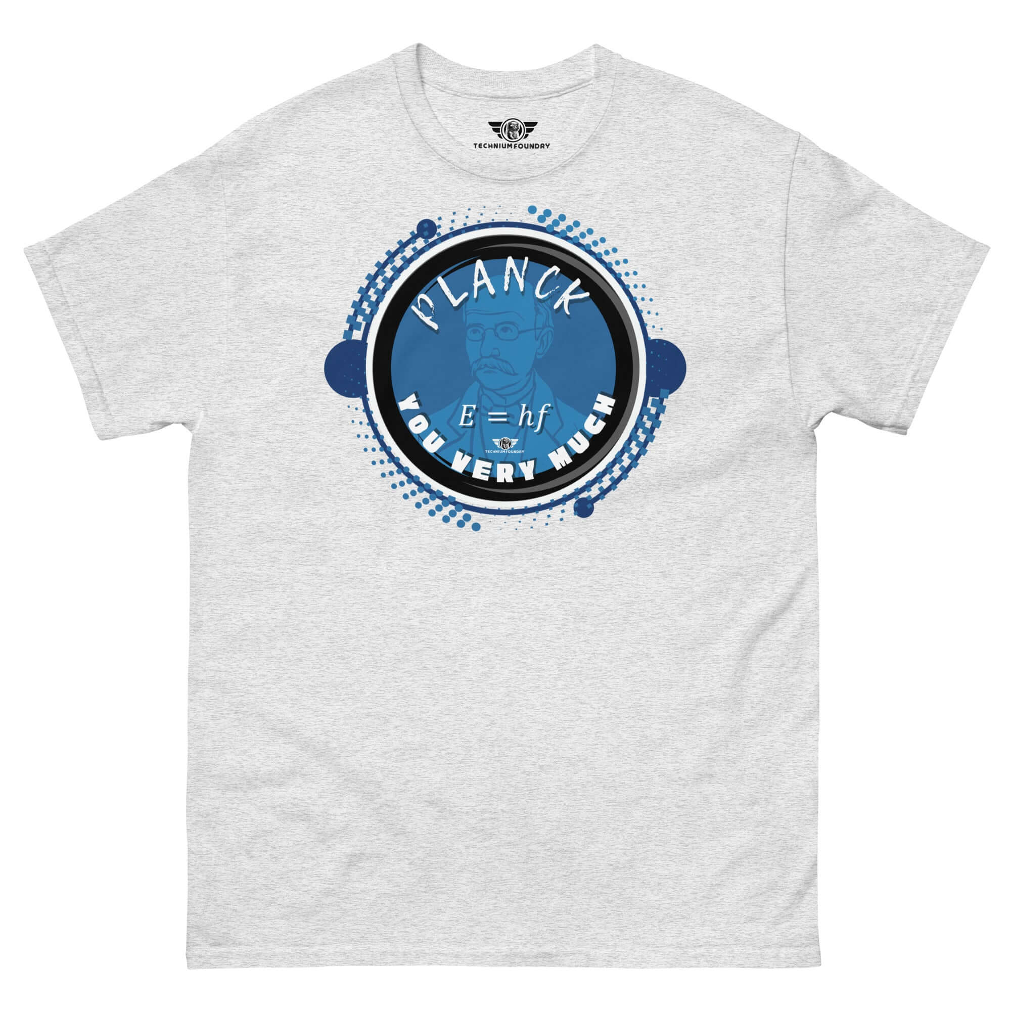 Planck You Very Much quantum physics t-shirt with E=hf formula and blue portrait of Max Planck, humorously appreciating science.