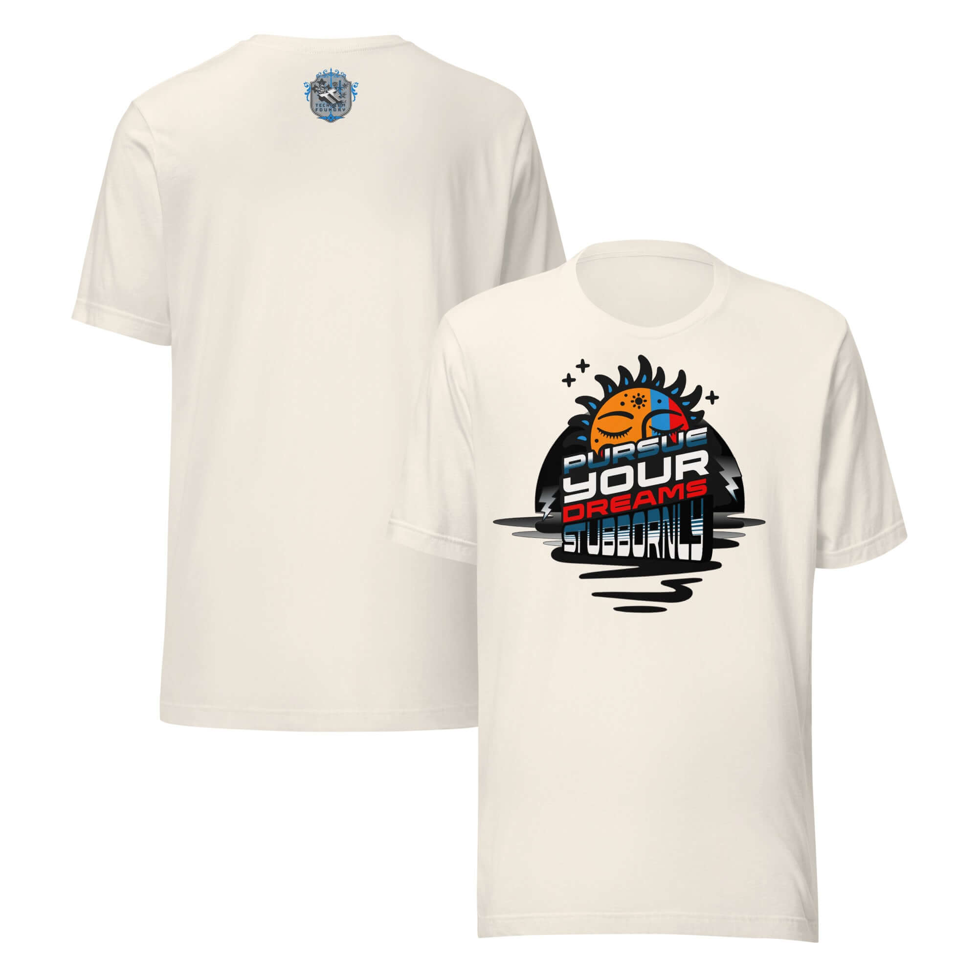 Pursue Your Dreams Stubbornly T-Shirt by Cosmic Motivation Apparel featuring cosmic design and motivational message.