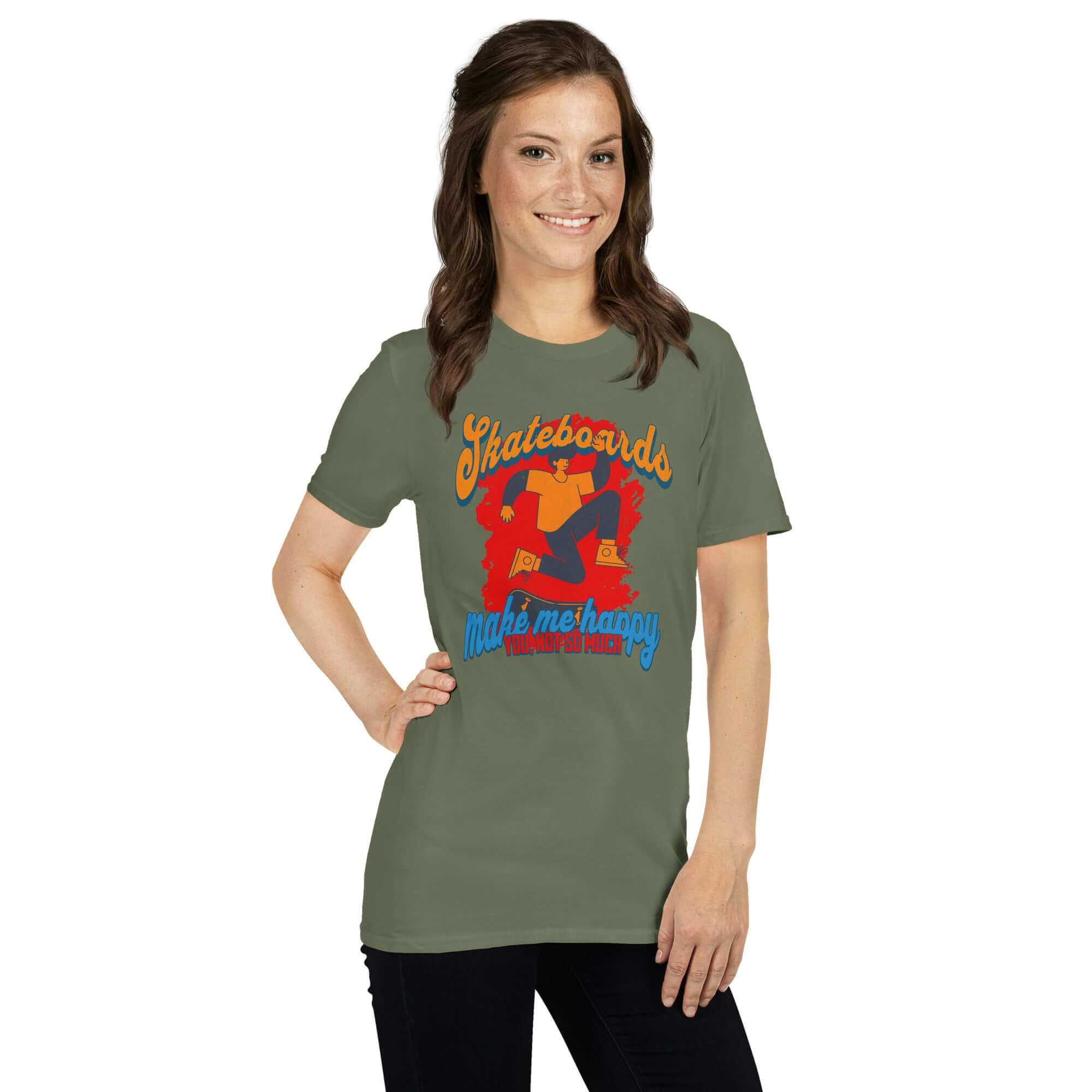 Woman wearing Skateboards Make Me Happy You Not So Much T-Shirt with skateboard humor design on olive background.