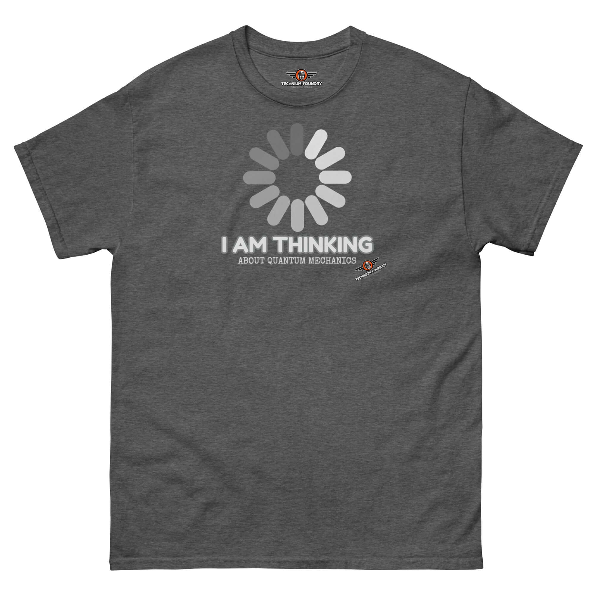 Gray t-shirt with 'I Am Thinking About Quantum Mechanics' and loading icon, playful nod to Schrödinger's Cat and quantum superposition.