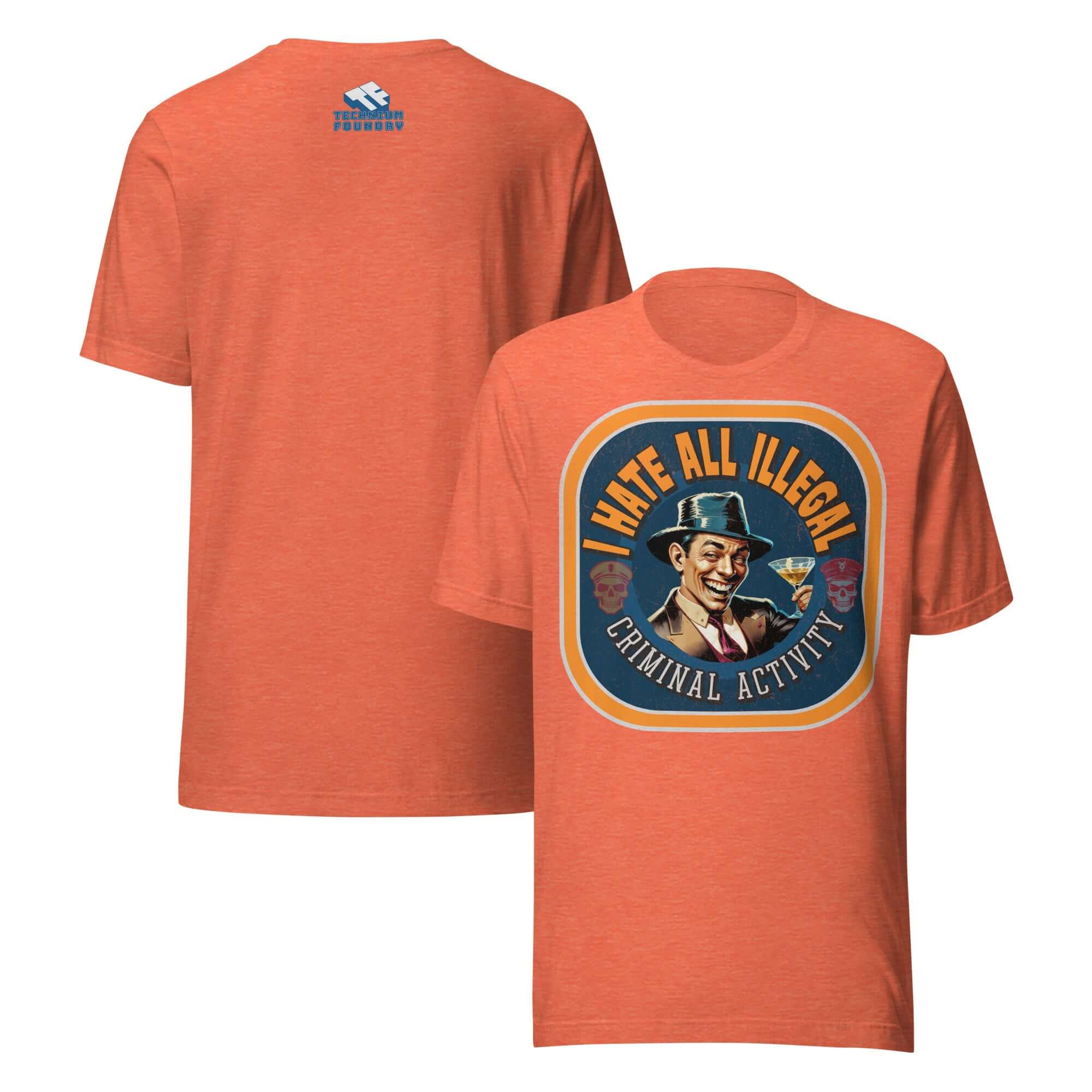 Vintage humor t-shirt featuring prohibition-era man with 'I Hate All Illegal Criminal Activity' text in orange.