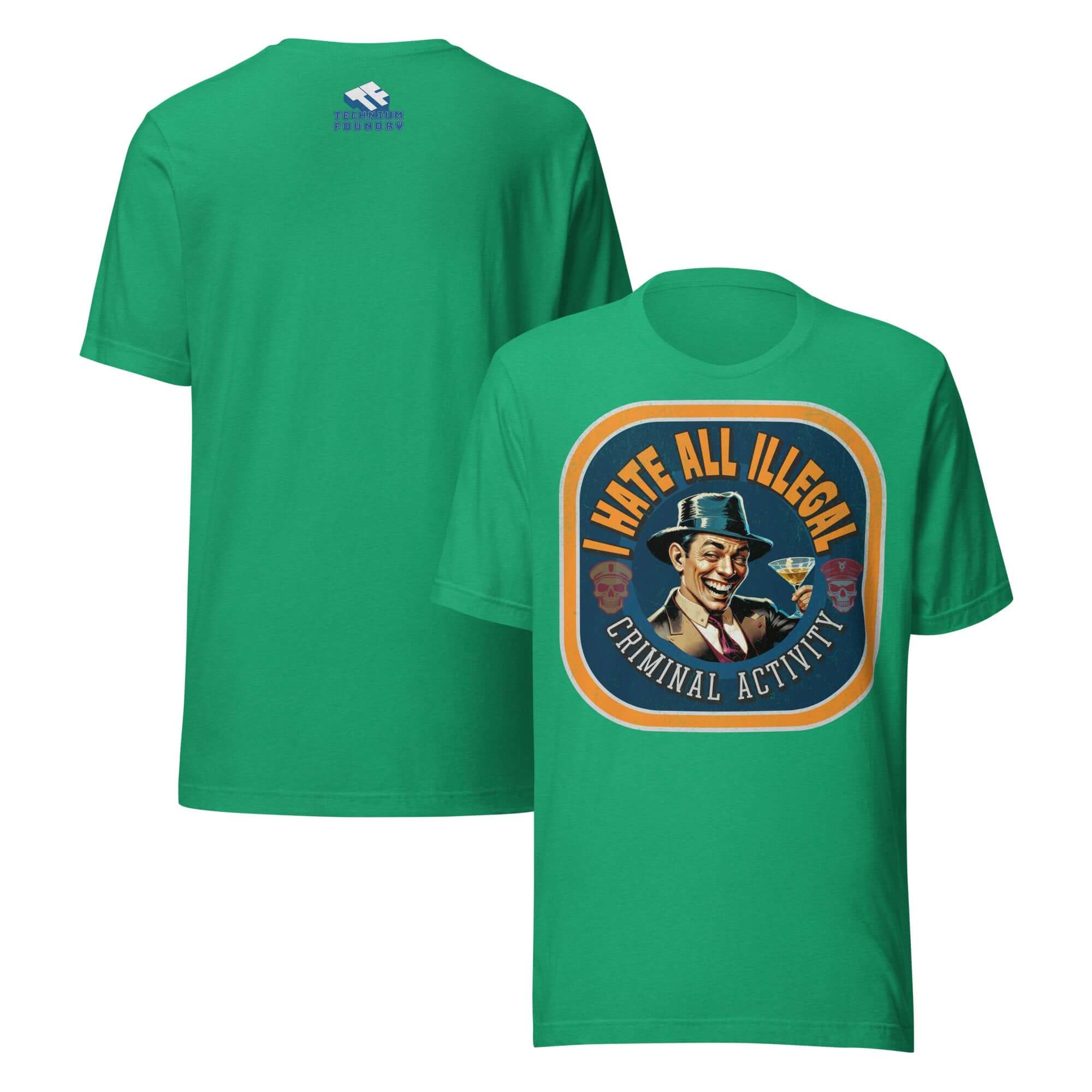 Green t-shirt featuring vintage humor design 'I Hate All Illegal Criminal Activity' with prohibition-era gentleman illustration.
