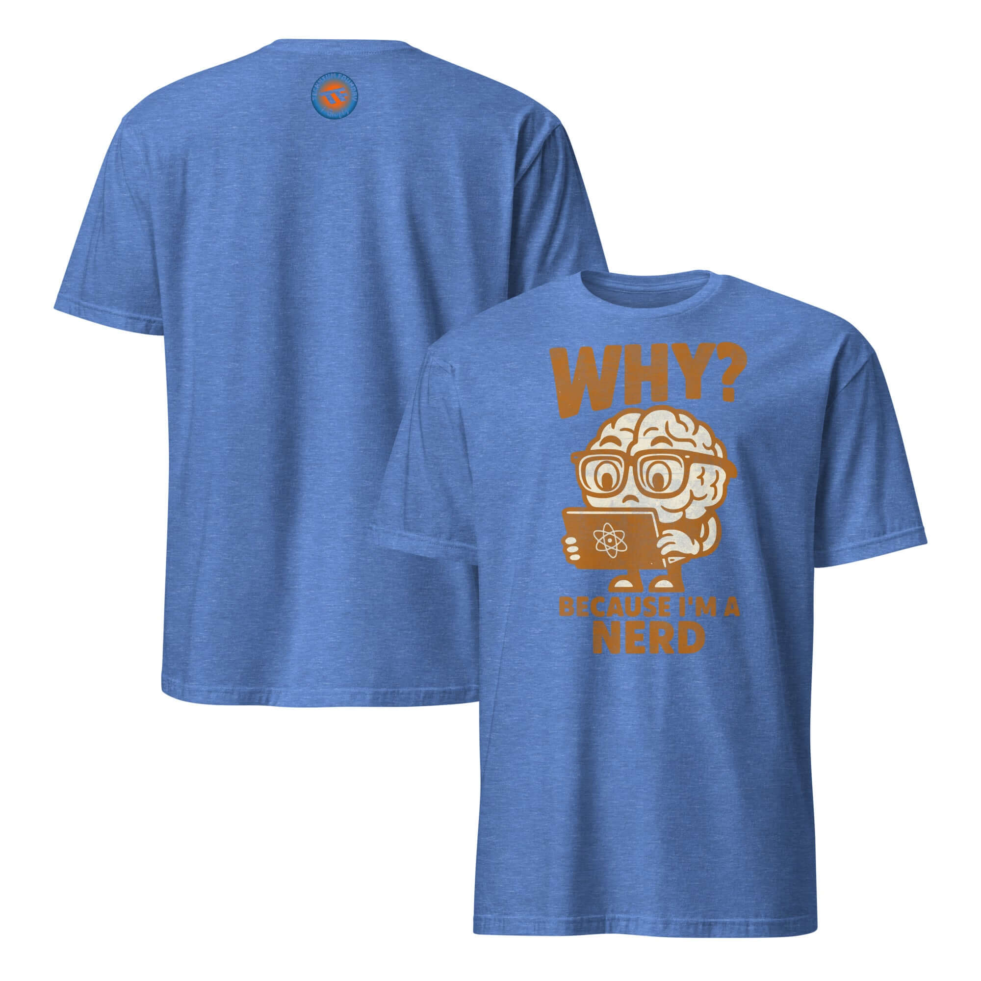 Blue t-shirt with "Why? Because I'm a Nerd" print featuring a cartoon brain with glasses and scientific literature, perfect for academics.